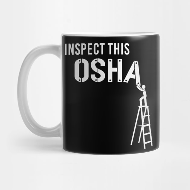 Inspect This OSHA, Safety Shirt, Safety Violation, OSHA Shirt, Construction Safety, OSHA Violation Shirt, Construction Shirt by canpu